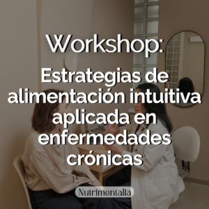 Workshop (PASE BÁSICO): Estrategias de alimentación intuitiva aplicada en enfermedades crónicas