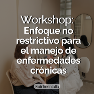Workshop (PASE VIP): Estrategias de alimentación intuitiva aplicada en enfermedades crónicas